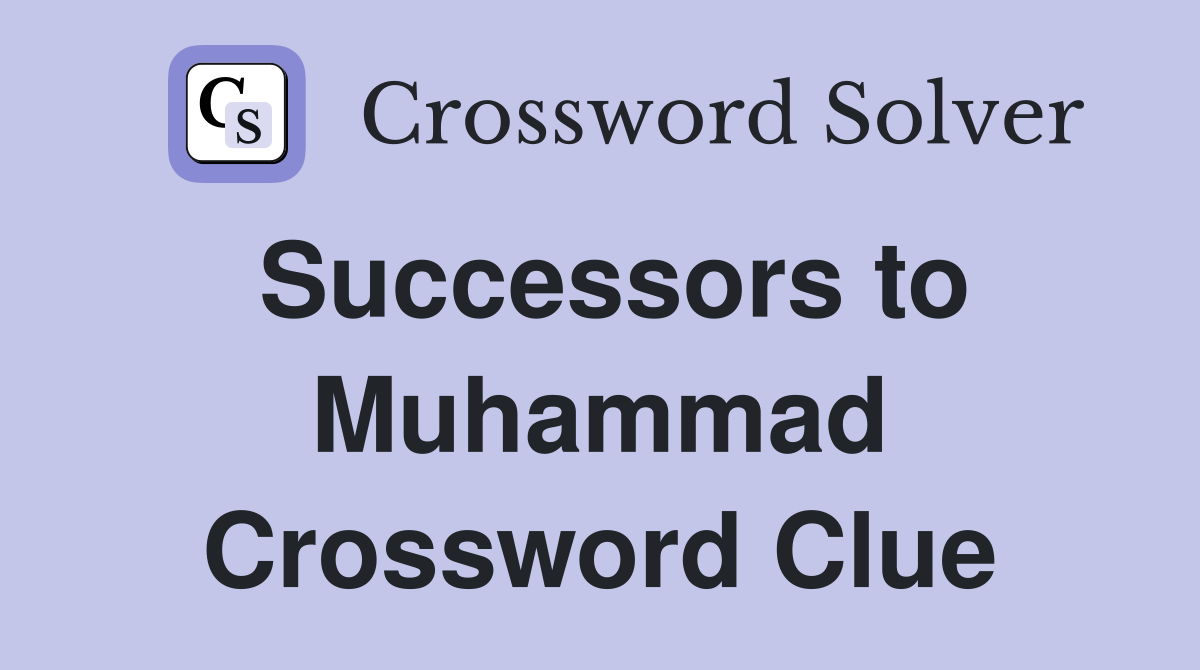 Successors to Muhammad Crossword Clue