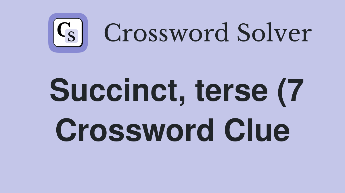 Succinct terse (7) Crossword Clue Answers Crossword Solver Succinct terse (7) Crossword Clue Answers Crossword Solver