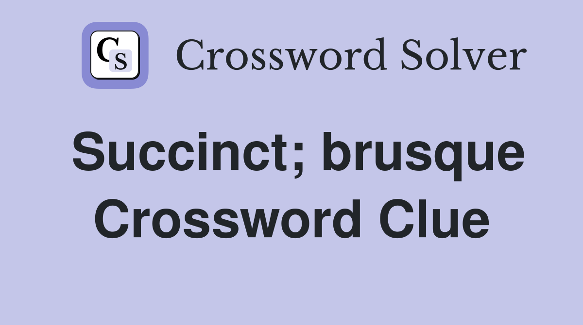Succinct; brusque Crossword Clue
