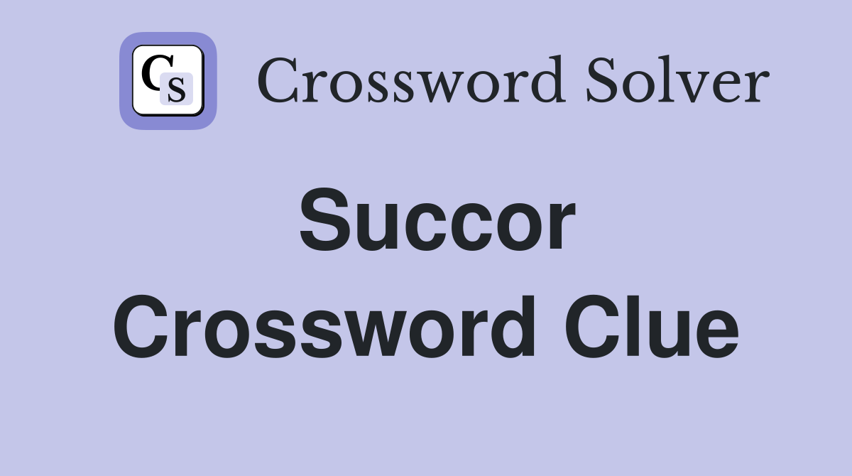 Succor Crossword Clue
