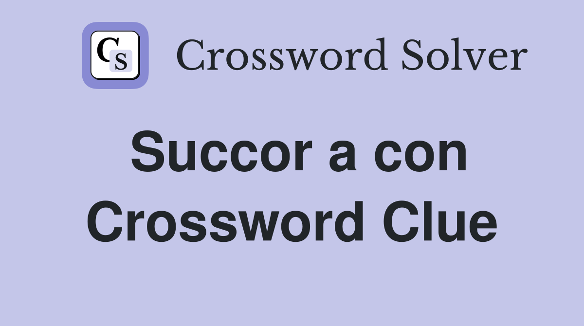 Succor a con Crossword Clue
