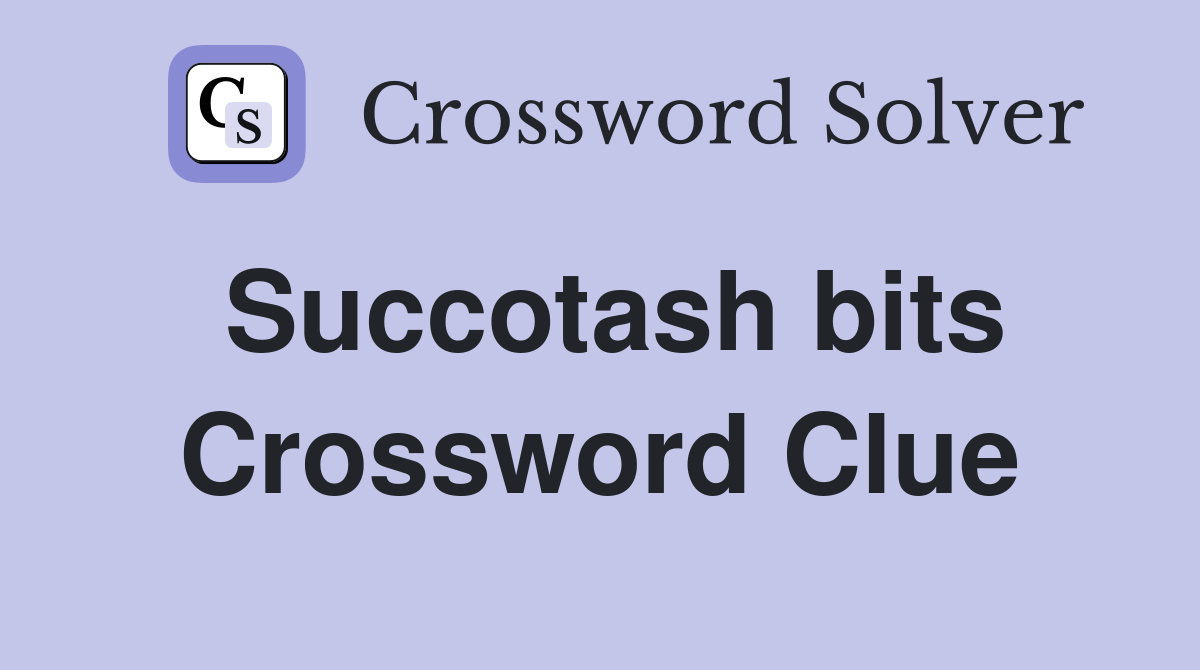 Succotash bits Crossword Clue