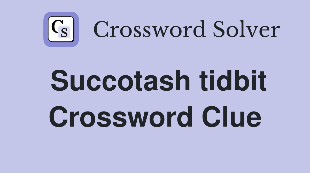 Succotash tidbit Crossword Clue