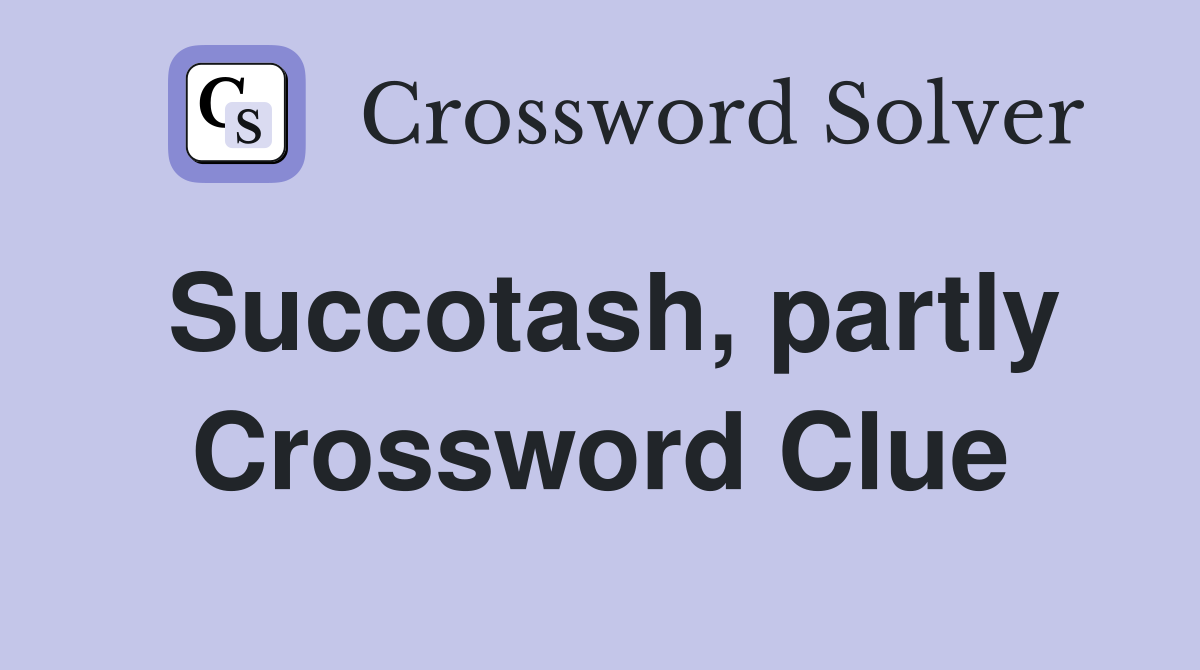 Succotash, partly Crossword Clue