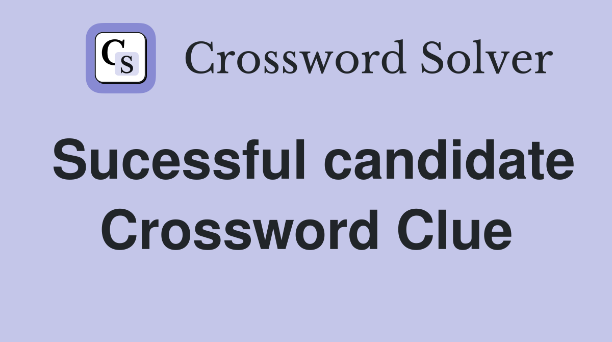 Sucessful candidate Crossword Clue