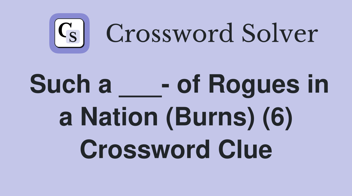 Such a ___- of Rogues in a Nation (Burns) (6) Crossword Clue