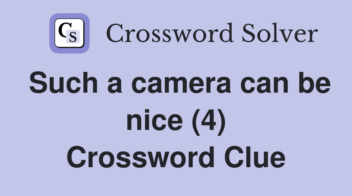 Such a camera can be nice (4) Crossword Clue