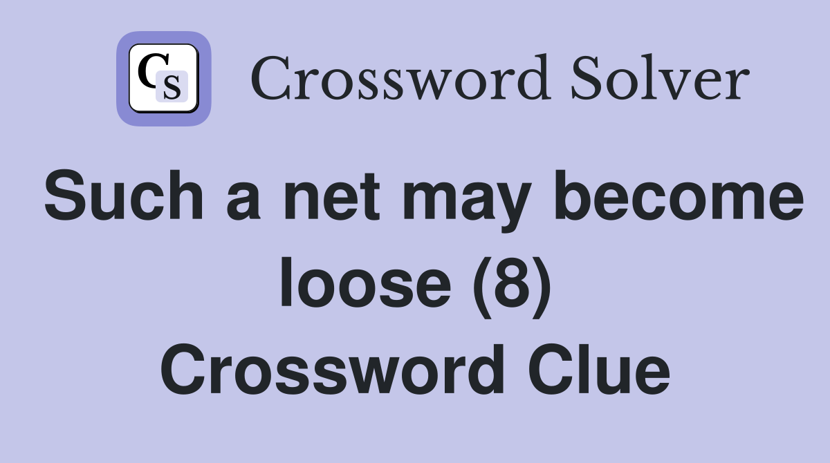 Such a net may become loose (8) Crossword Clue