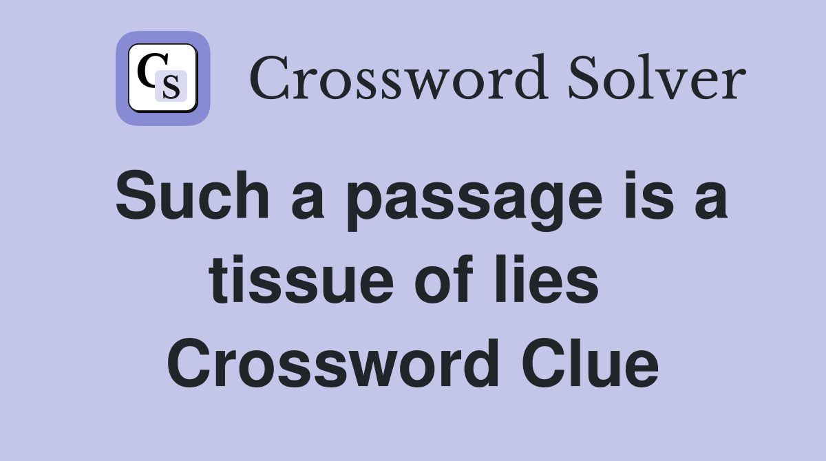 Such a passage is a tissue of lies  Crossword Clue