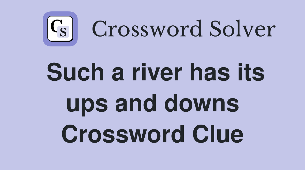 Such a river has its ups and downs Crossword Clue
