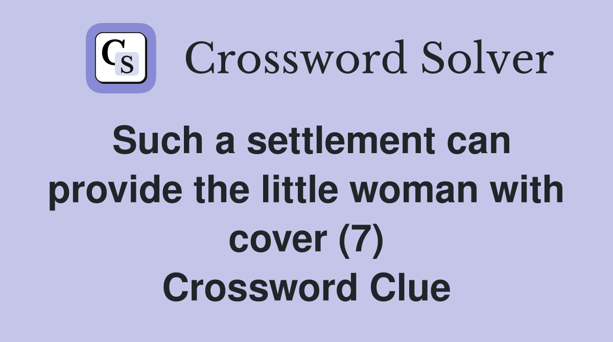 Such a settlement can provide the little woman with cover (7) Crossword Clue