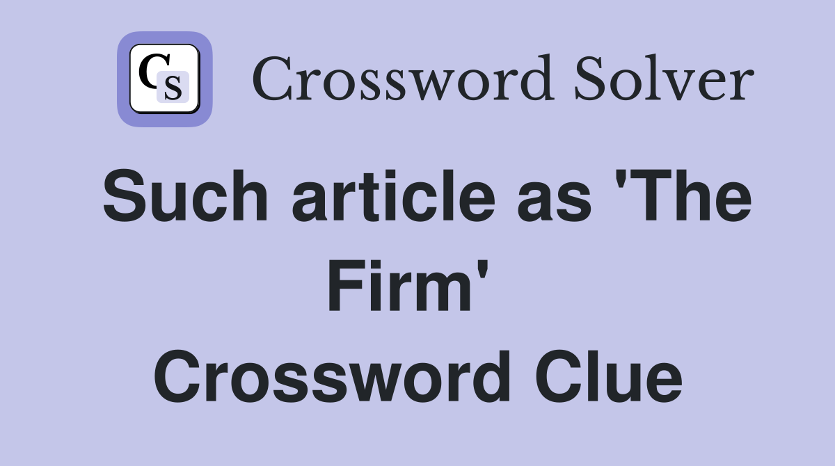 Such article as 'The Firm'  Crossword Clue