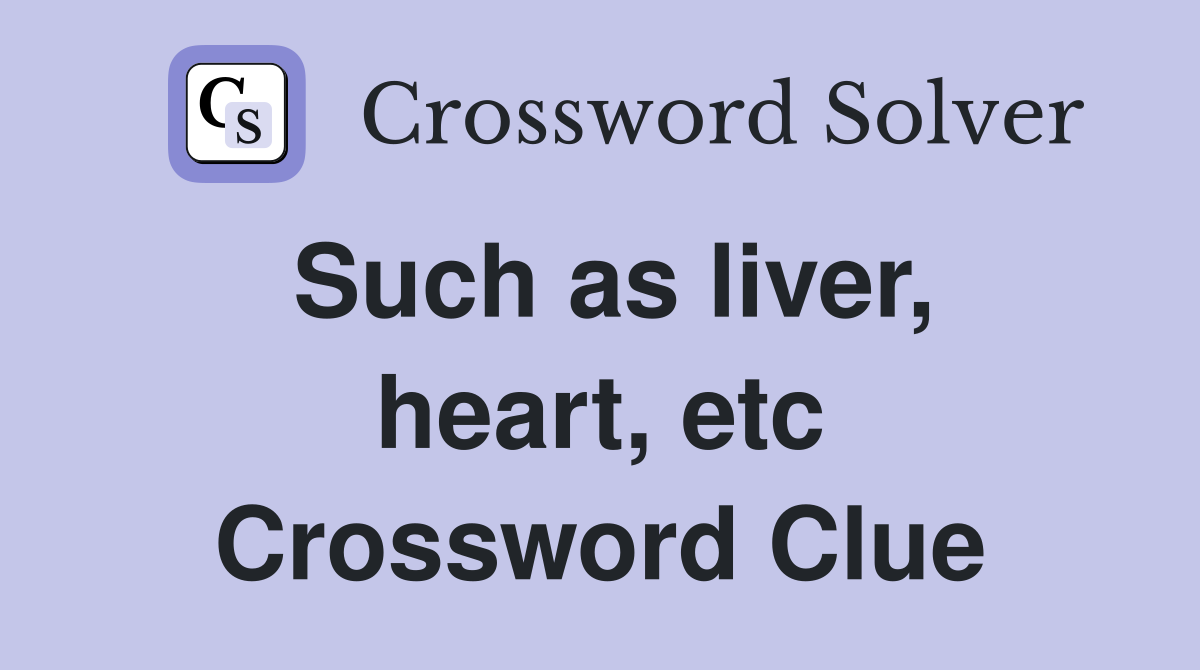 Such as liver, heart, etc Crossword Clue