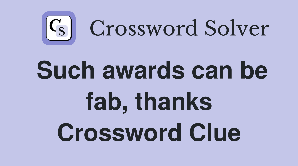 Such awards can be fab, thanks Crossword Clue