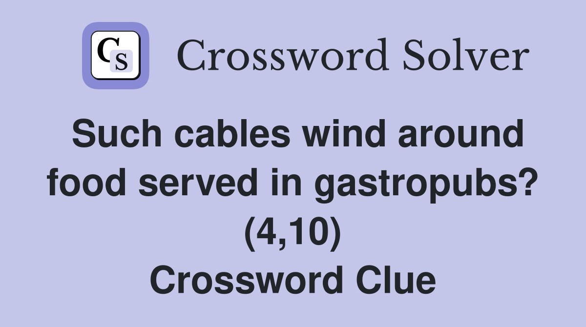 Such cables wind around food served in gastropubs? (4,10) Crossword Clue