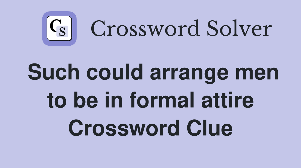 Such could arrange men to be in formal attire Crossword Clue