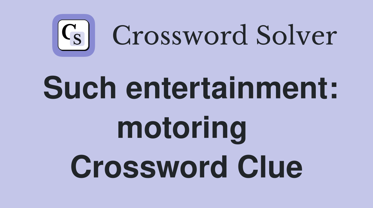 Such entertainment: motoring  Crossword Clue