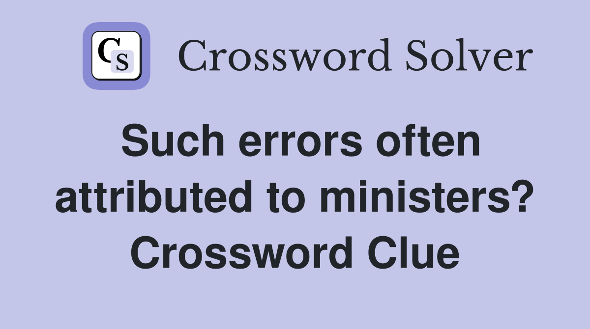 Such errors often attributed to ministers? Crossword Clue
