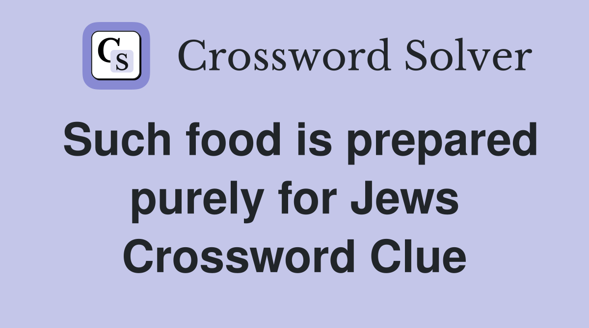 Such food is prepared purely for Jews Crossword Clue