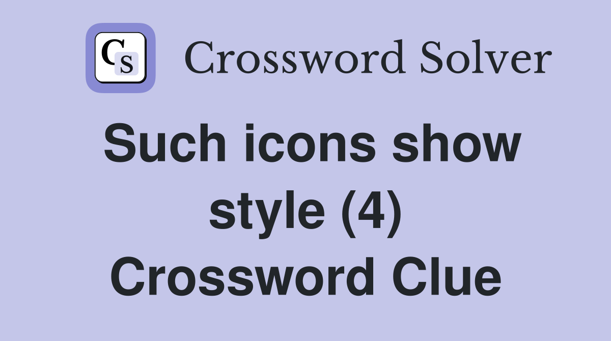Such icons show style (4) Crossword Clue