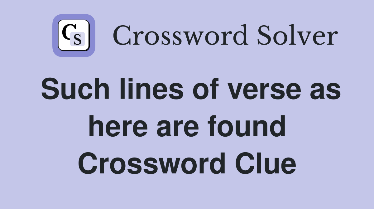 Such lines of verse as here are found Crossword Clue