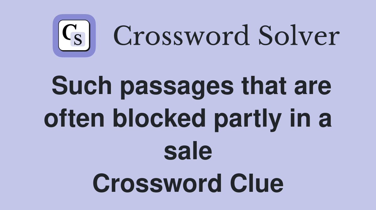 Such passages that are often blocked partly in a sale Crossword Clue