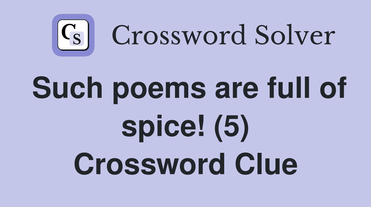 Such poems are full of spice! (5) Crossword Clue