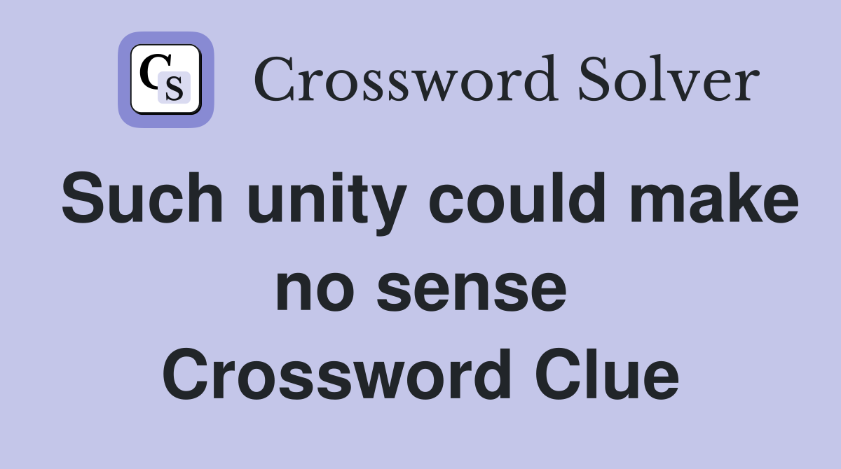 Such unity could make no sense Crossword Clue