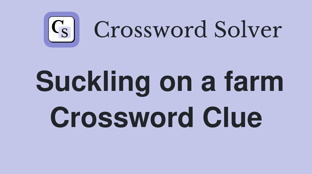 Suckling on a farm Crossword Clue