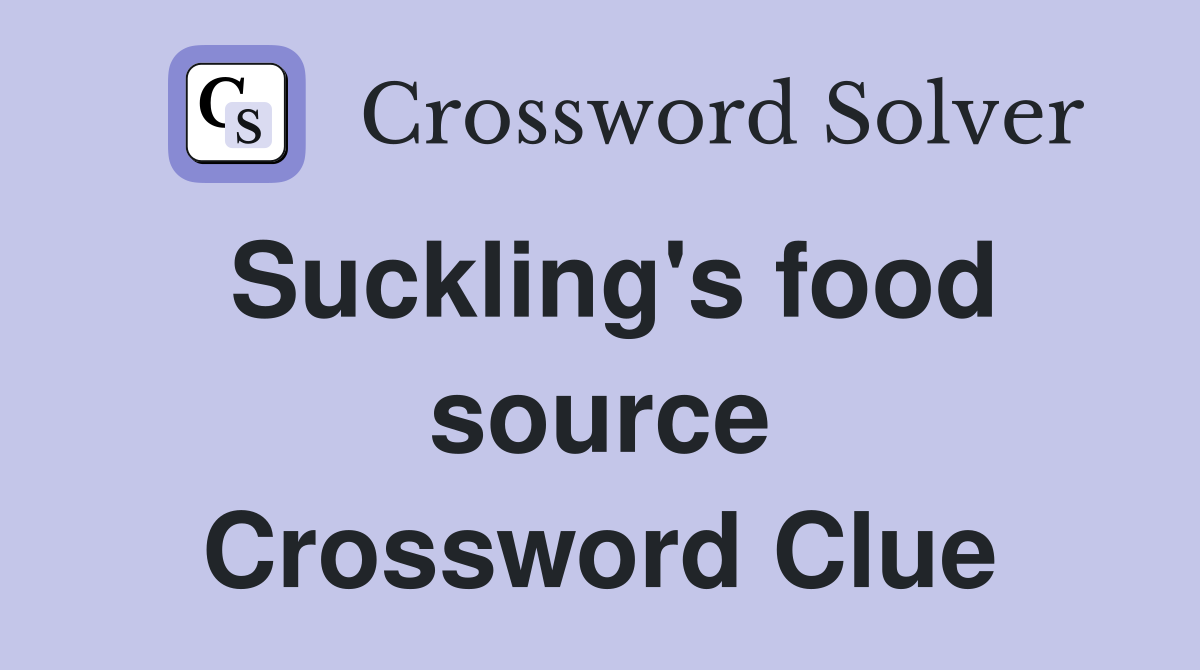 Suckling's food source Crossword Clue