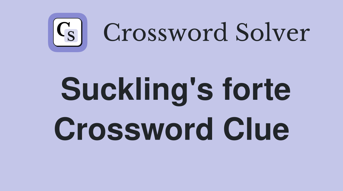 Suckling's forte Crossword Clue
