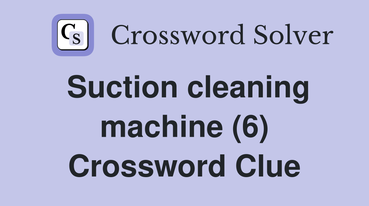 Suction cleaning machine (6) Crossword Clue
