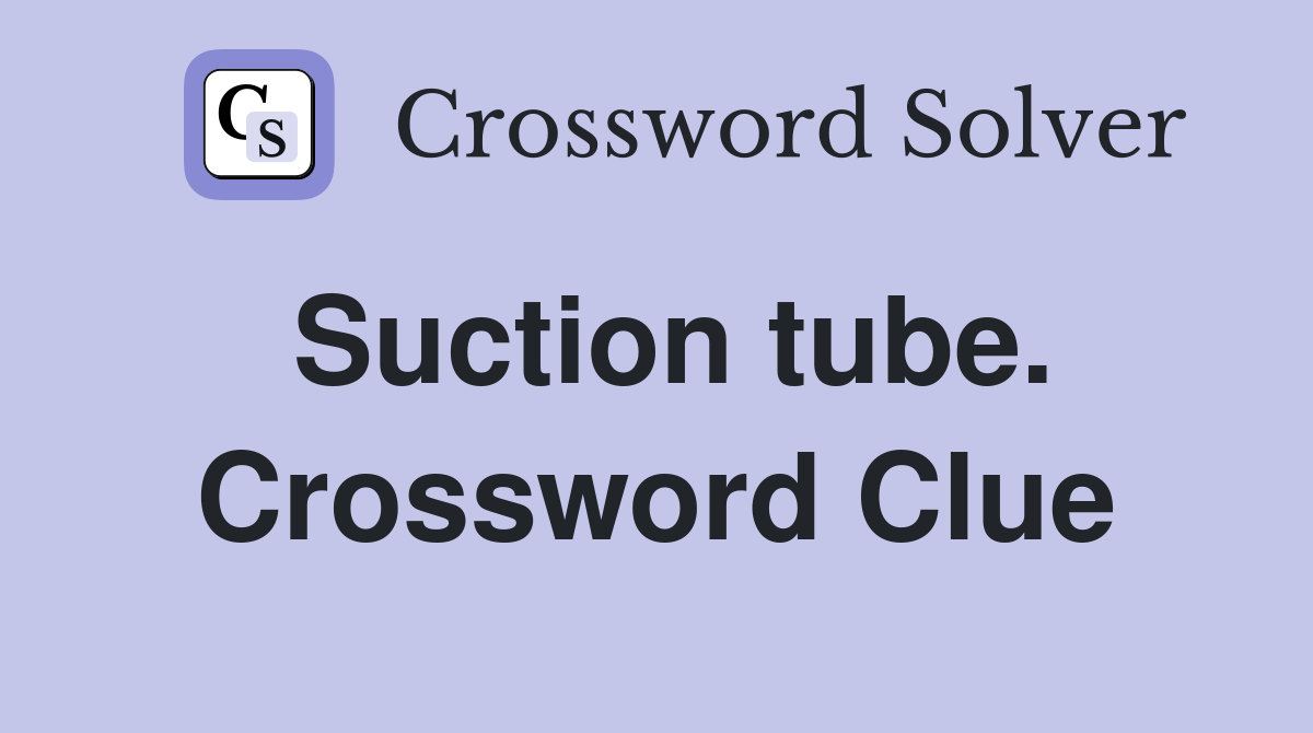 Suction tube. Crossword Clue