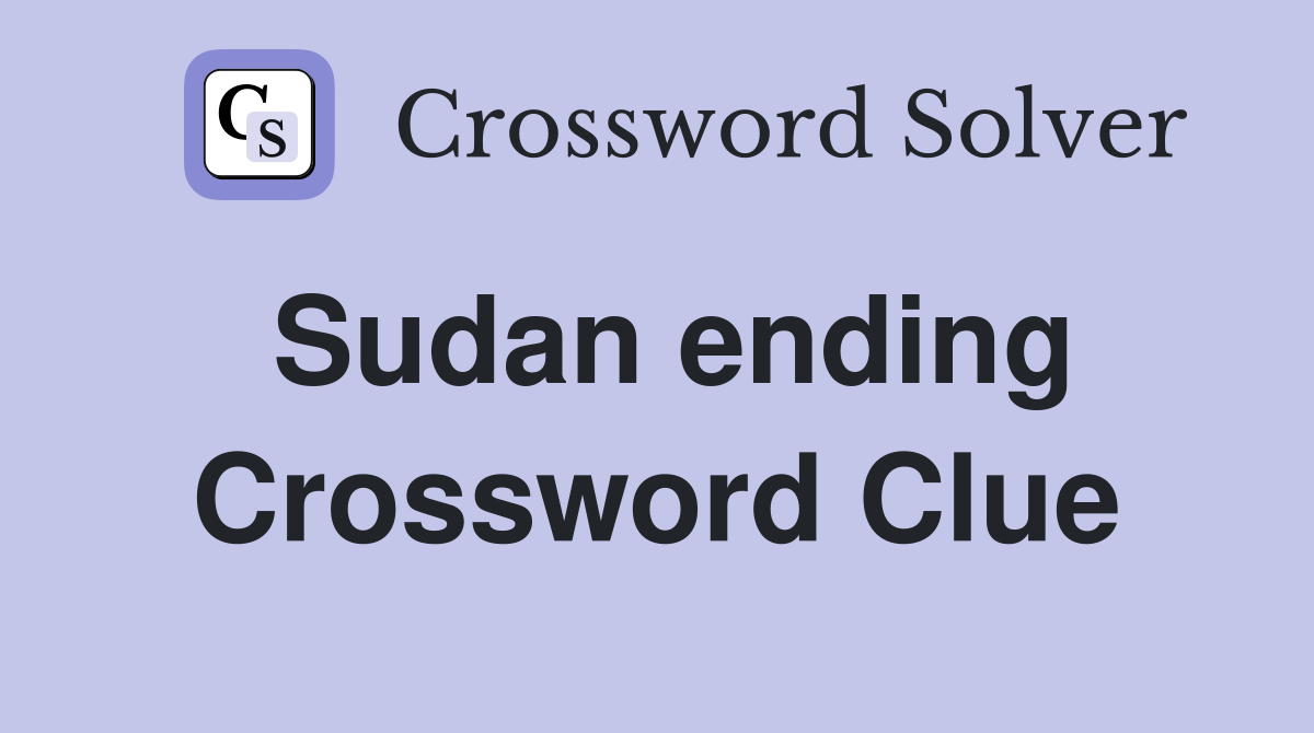 Sudan ending Crossword Clue