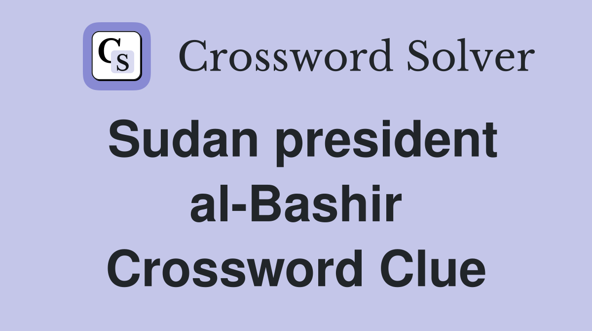 Sudan president al-Bashir Crossword Clue