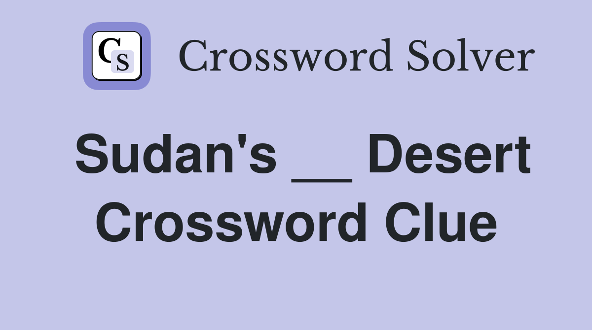 Sudan's __ Desert Crossword Clue