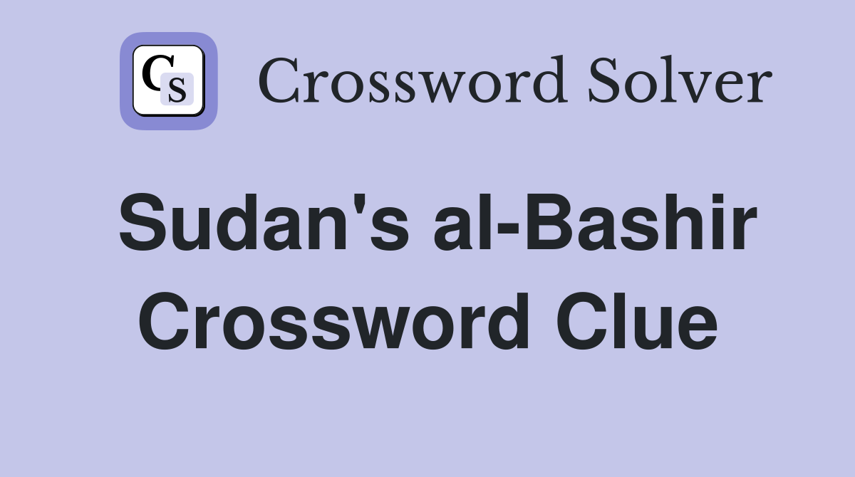 Sudan's al-Bashir Crossword Clue