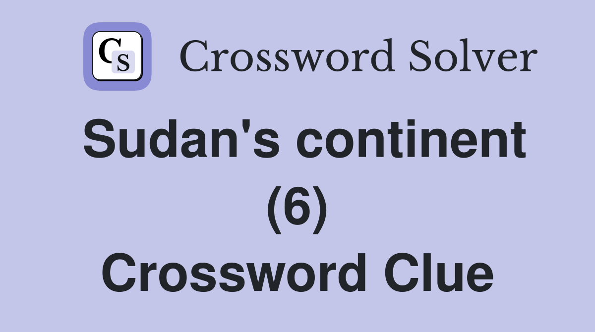 Sudan's continent (6) Crossword Clue