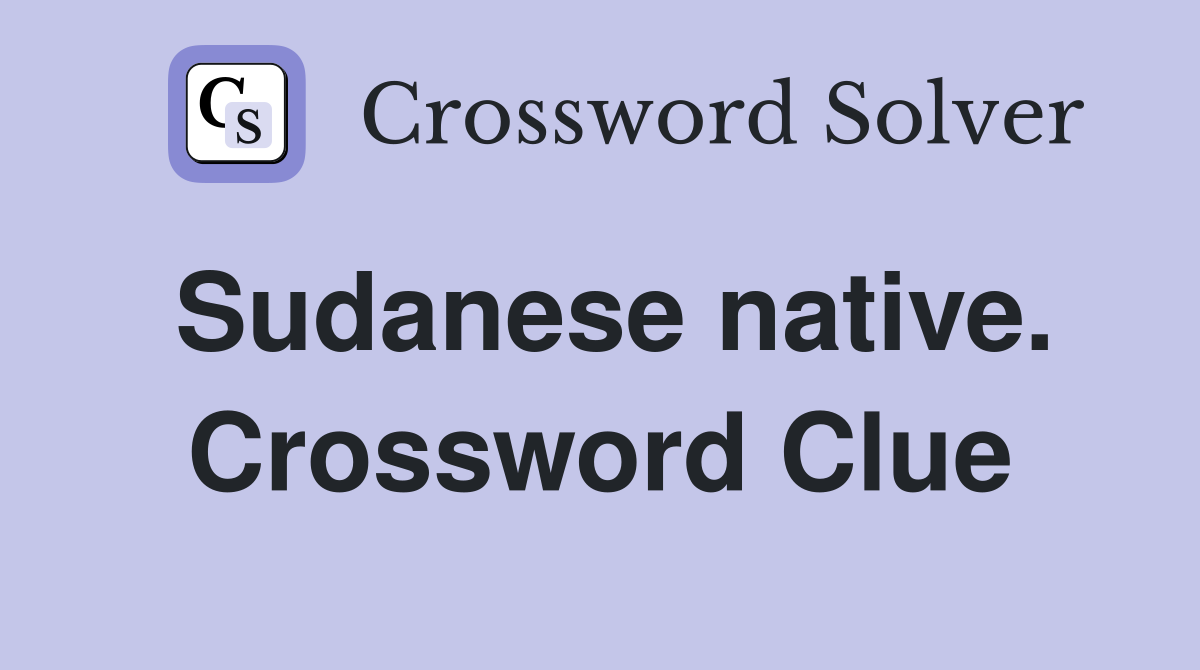 Sudanese native. Crossword Clue