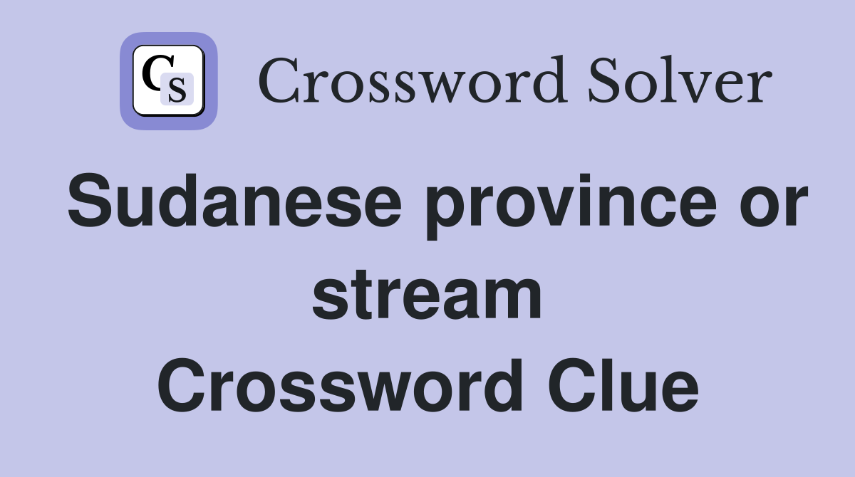 Sudanese province or stream Crossword Clue