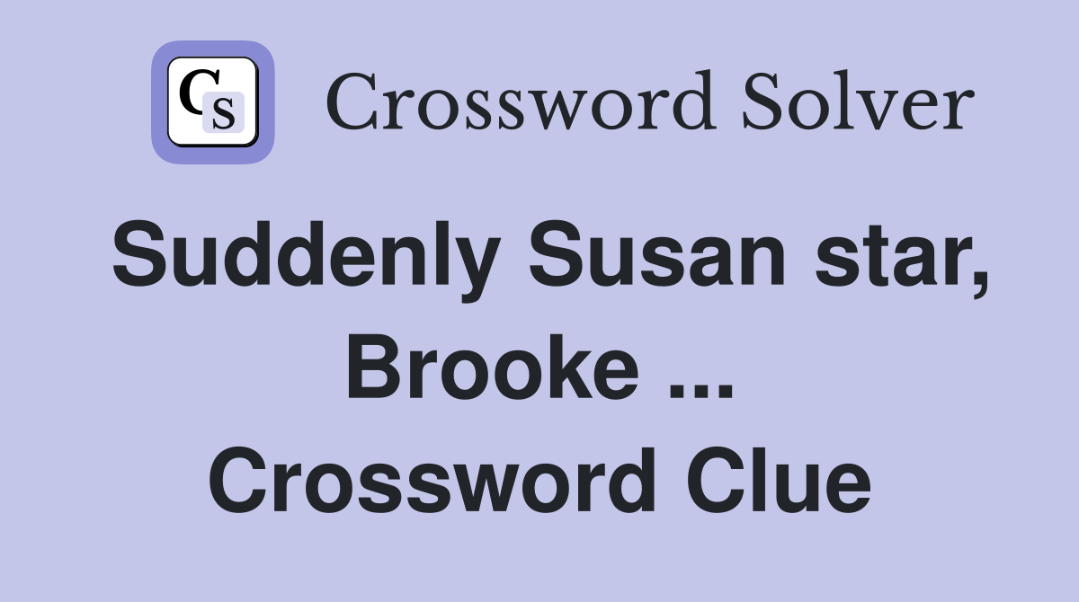 Suddenly Susan star, Brooke ... Crossword Clue