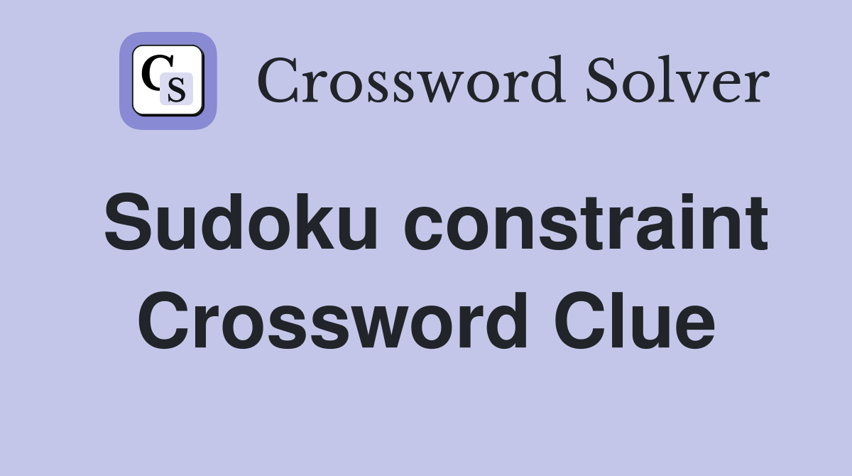 Sudoku constraint Crossword Clue