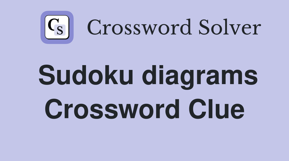 Sudoku diagrams Crossword Clue