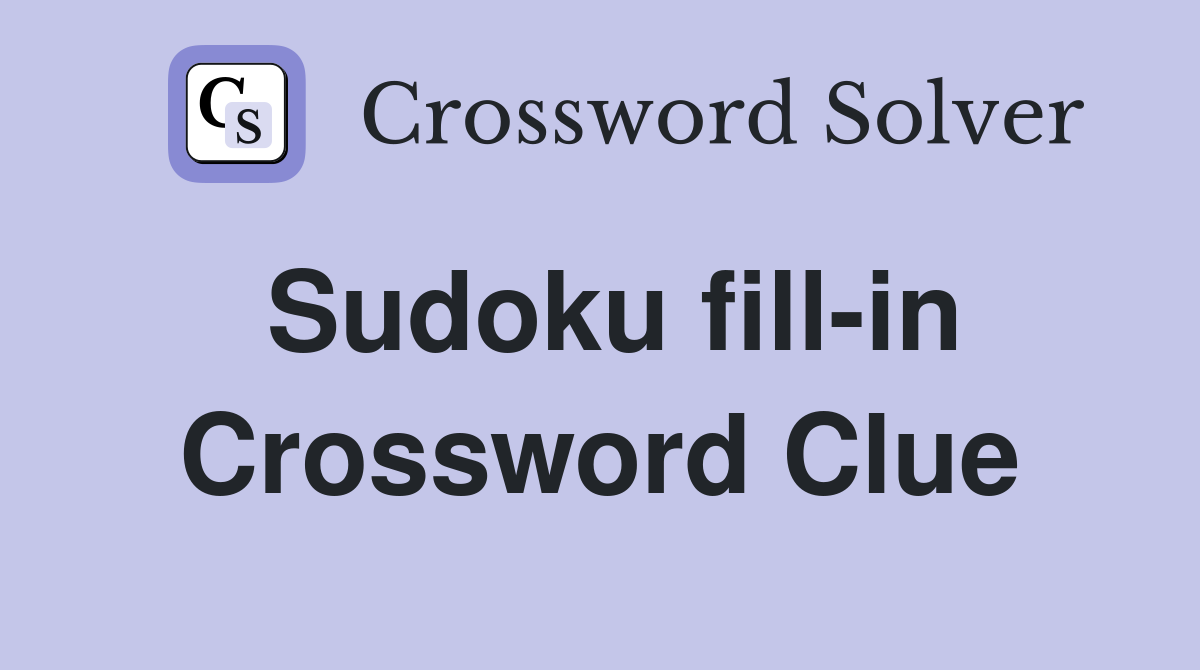 Sudoku fill-in Crossword Clue