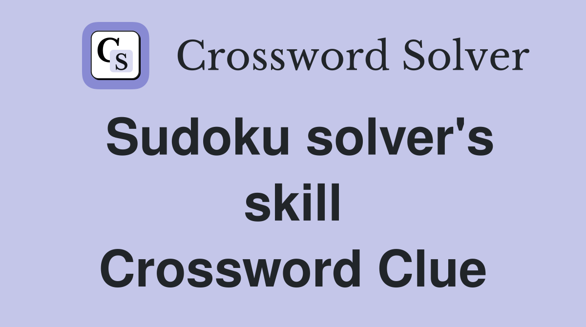 Sudoku solver's skill Crossword Clue