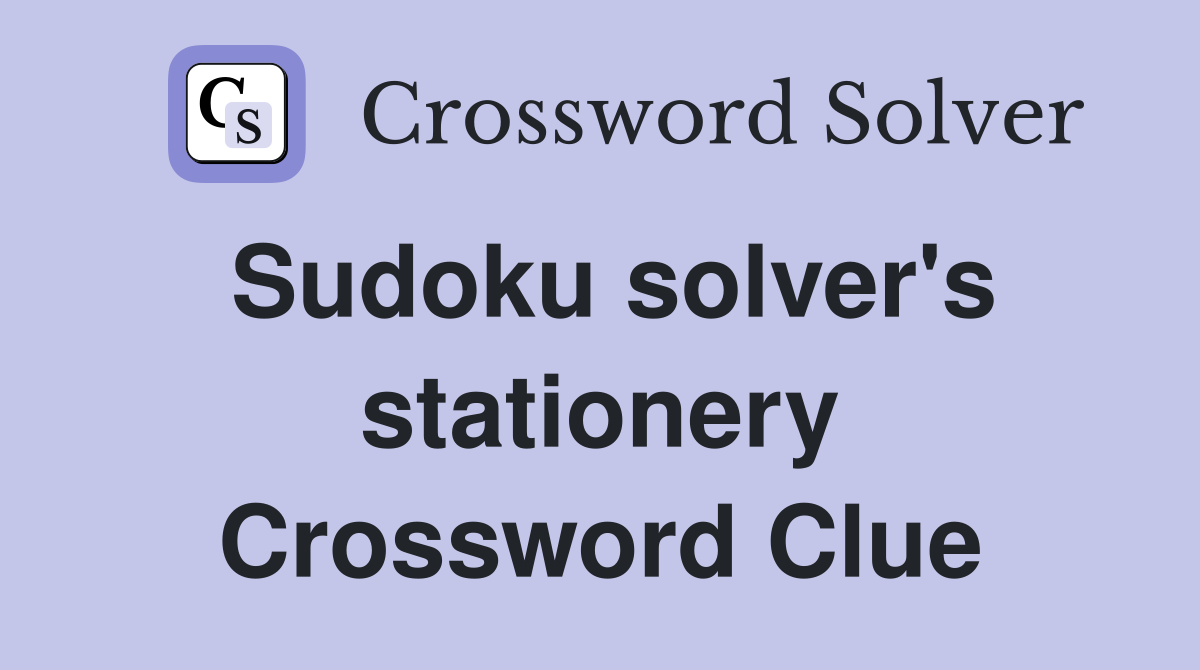 Sudoku solver's stationery Crossword Clue