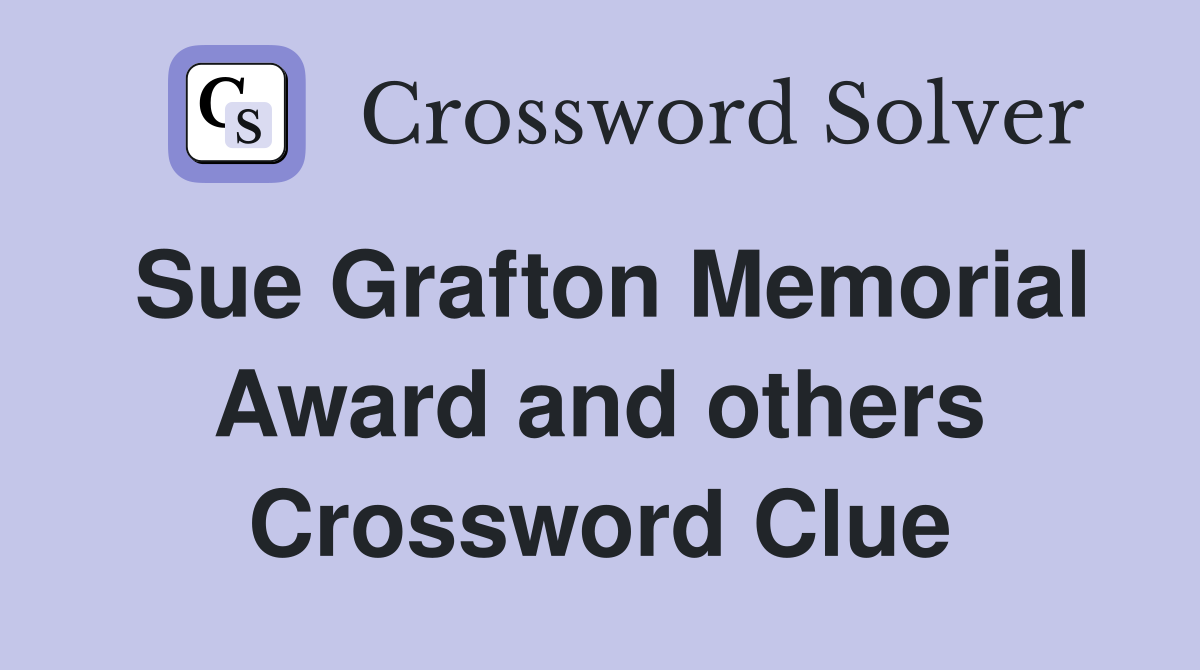 Sue Grafton Memorial Award and others Crossword Clue
