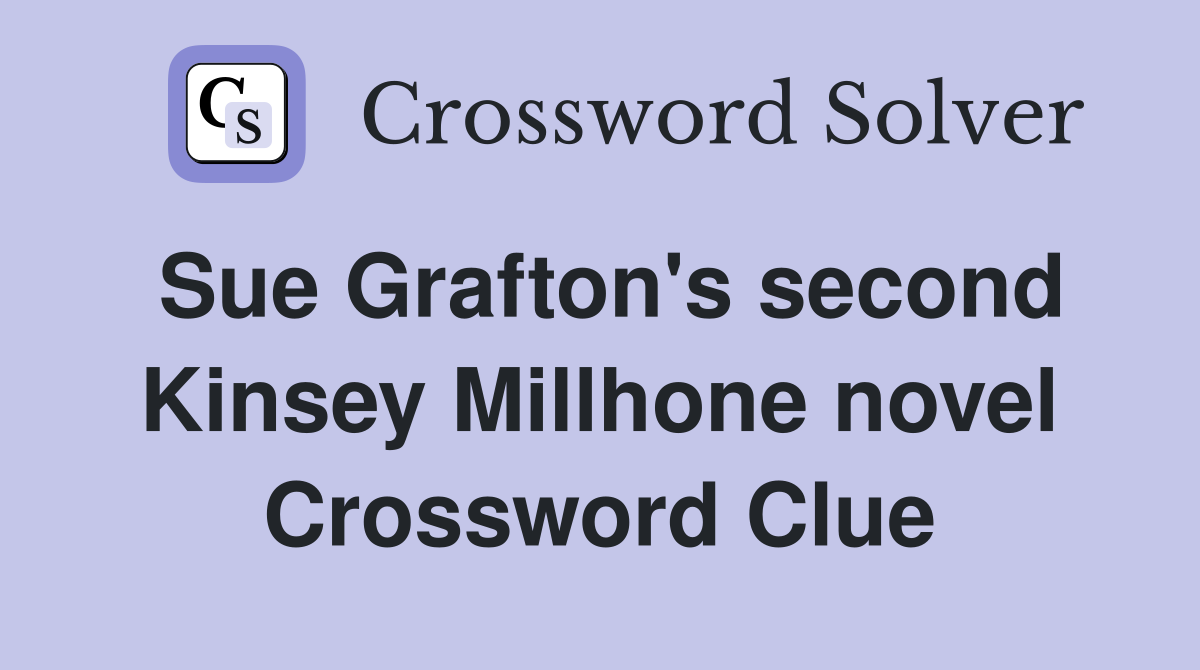 Sue Grafton's second Kinsey Millhone novel Crossword Clue