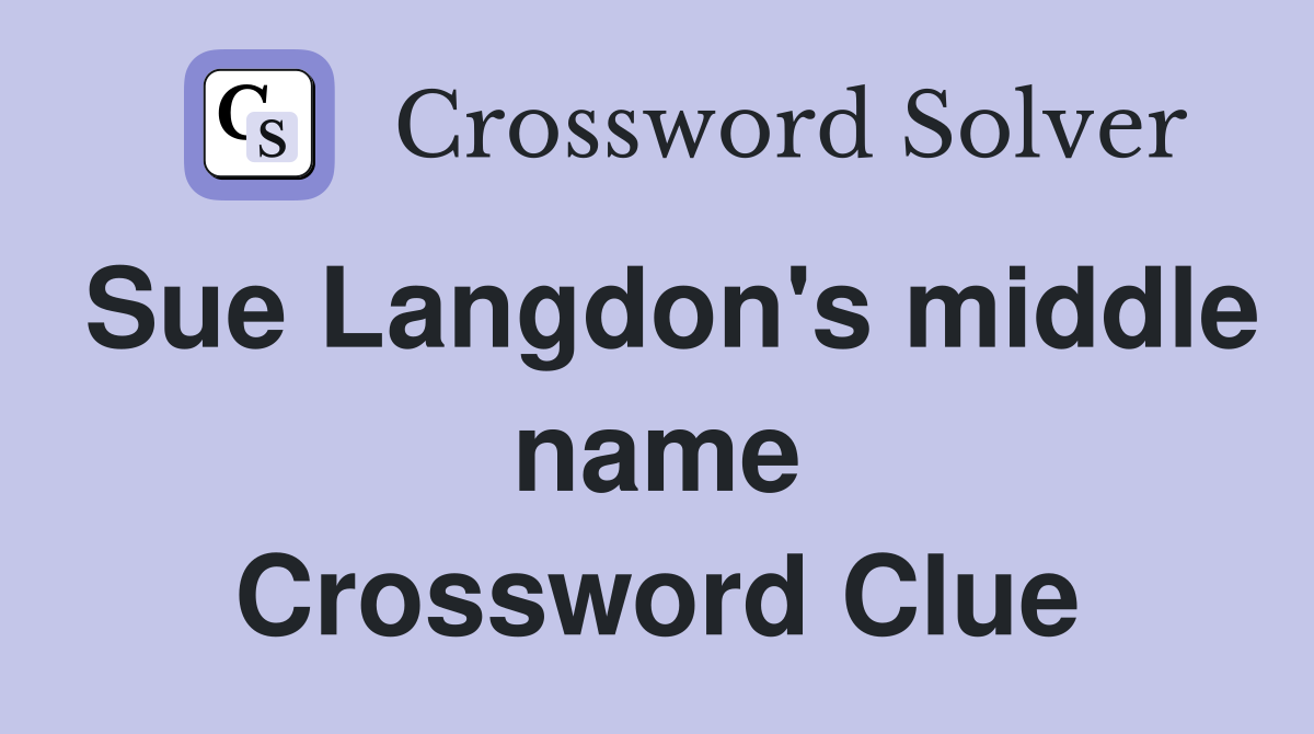 Sue Langdon's middle name Crossword Clue