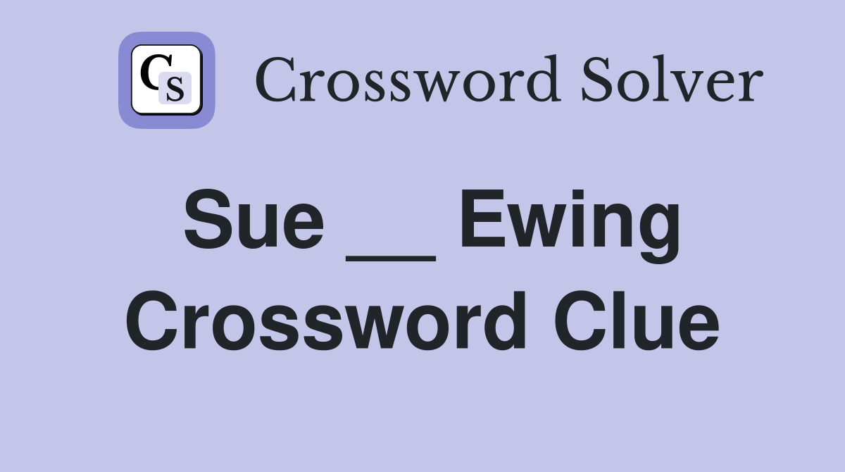 Sue __ Ewing Crossword Clue